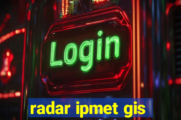 radar ipmet gis